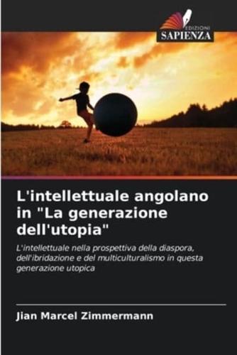 L'intellettuale Angolano in "La Generazione Dell'utopia"