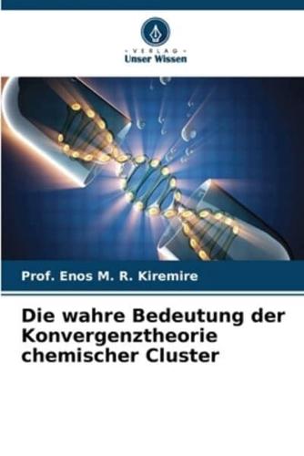 Die Wahre Bedeutung Der Konvergenztheorie Chemischer Cluster