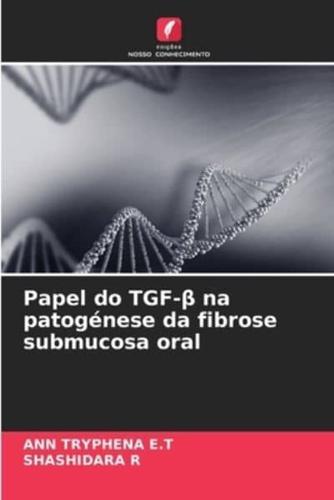 Papel Do TGF-Β Na Patogénese Da Fibrose Submucosa Oral