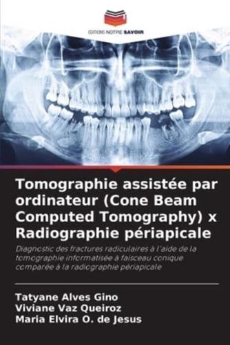 Tomographie Assistée Par Ordinateur (Cone Beam Computed Tomography) X Radiographie Périapicale