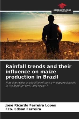 Rainfall Trends and Their Influence on Maize Production in Brazil