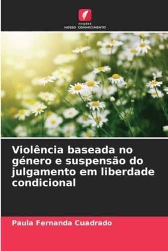 Violência Baseada No Género E Suspensão Do Julgamento Em Liberdade Condicional