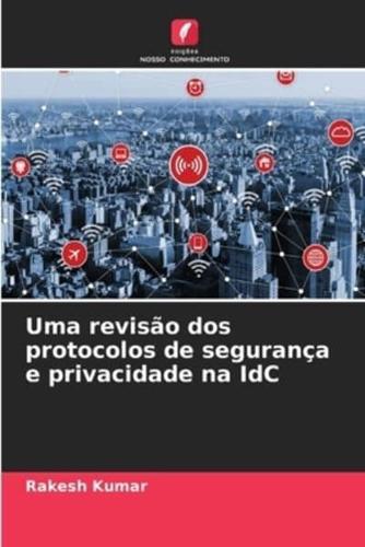 Uma Revisão Dos Protocolos De Segurança E Privacidade Na IdC