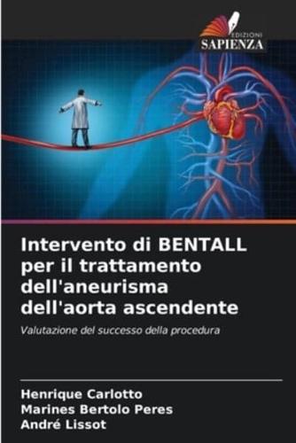 Intervento Di BENTALL Per Il Trattamento Dell'aneurisma Dell'aorta Ascendente