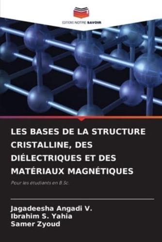 Les Bases De La Structure Cristalline, Des Diélectriques Et Des Matériaux Magnétiques