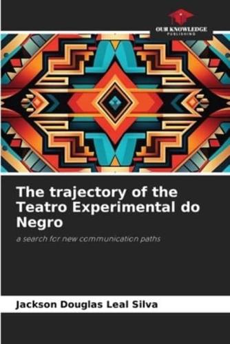 The Trajectory of the Teatro Experimental Do Negro