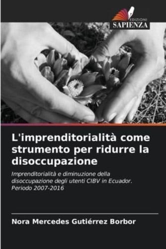 L'imprenditorialità Come Strumento Per Ridurre La Disoccupazione