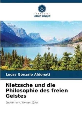 Nietzsche Und Die Philosophie Des Freien Geistes