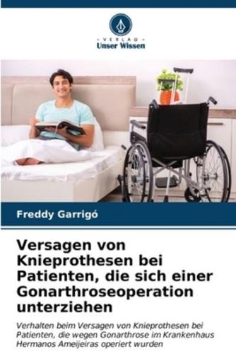 Versagen Von Knieprothesen Bei Patienten, Die Sich Einer Gonarthroseoperation Unterziehen