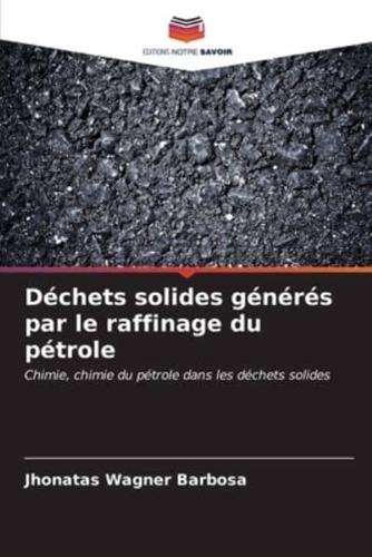 Déchets Solides Générés Par Le Raffinage Du Pétrole