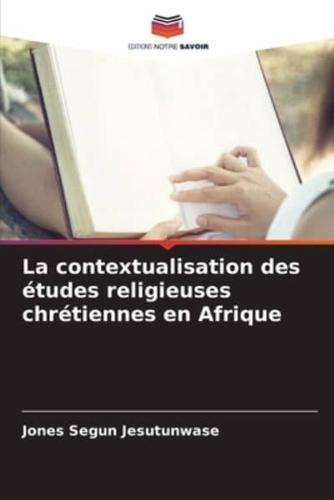 La Contextualisation Des Études Religieuses Chrétiennes En Afrique