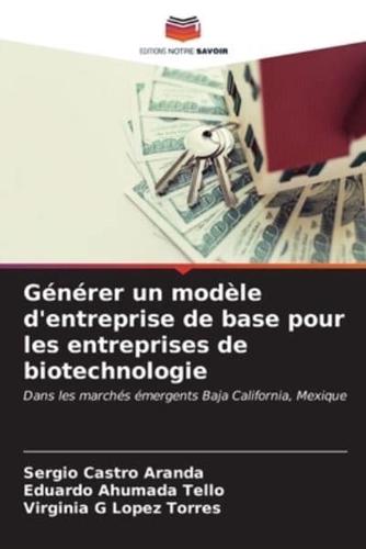 Générer Un Modèle D'entreprise De Base Pour Les Entreprises De Biotechnologie