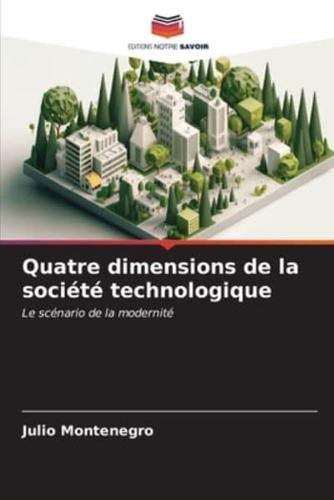 Quatre Dimensions De La Société Technologique