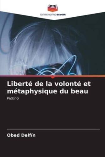 Liberté De La Volonté Et Métaphysique Du Beau