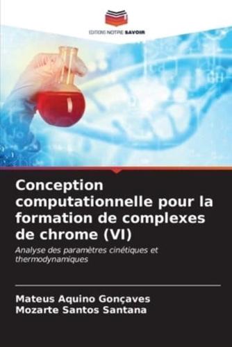 Conception Computationnelle Pour La Formation De Complexes De Chrome (VI)