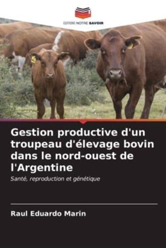 Gestion Productive D'un Troupeau D'élevage Bovin Dans Le Nord-Ouest De l'Argentine