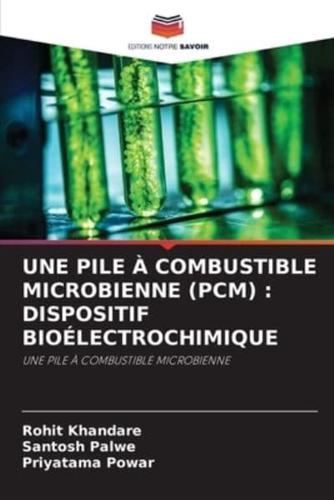 Une Pile À Combustible Microbienne (Pcm)