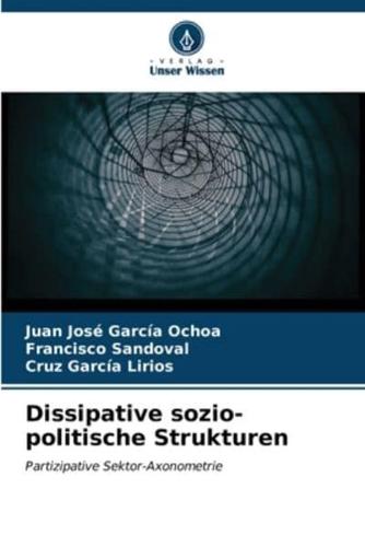 Dissipative Sozio-Politische Strukturen