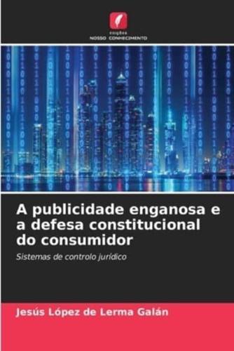 A Publicidade Enganosa E a Defesa Constitucional Do Consumidor