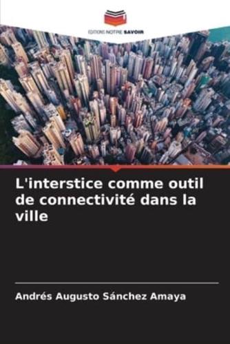 L'interstice Comme Outil De Connectivité Dans La Ville