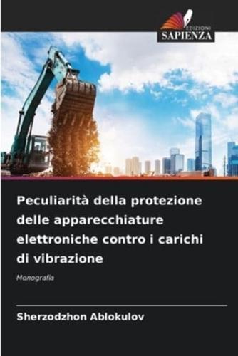 Peculiarità Della Protezione Delle Apparecchiature Elettroniche Contro I Carichi Di Vibrazione