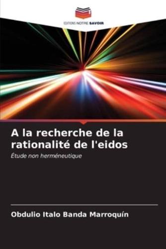 A La Recherche De La Rationalité De L'eidos