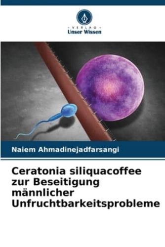 Ceratonia Siliquacoffee Zur Beseitigung Männlicher Unfruchtbarkeitsprobleme