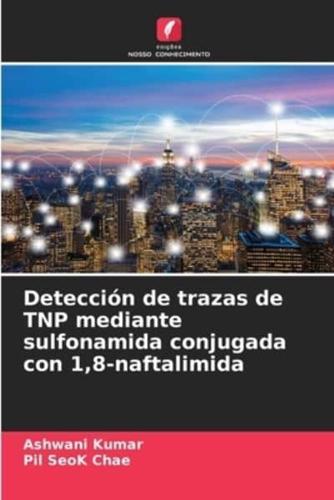 Detección De Trazas De TNP Mediante Sulfonamida Conjugada Con 1,8-Naftalimida