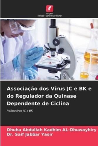 Associação Dos Vírus JC E BK E Do Regulador Da Quinase Dependente De Ciclina