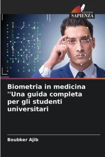 Biometria in Medicina ''Una Guida Completa Per Gli Studenti Universitari