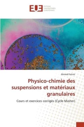 Physico-Chimie Des Suspensions Et Matériaux Granulaires