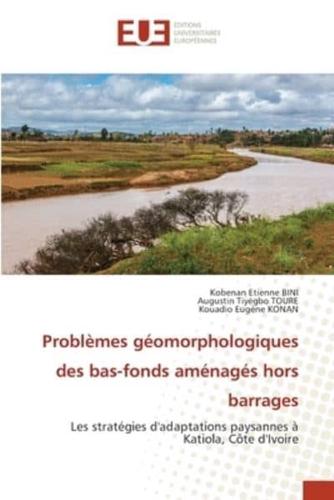 Problèmes Géomorphologiques Des Bas-Fonds Aménagés Hors Barrages