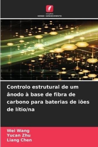 Controlo Estrutural De Um Ânodo À Base De Fibra De Carbono Para Baterias De Iões De Lítio/na