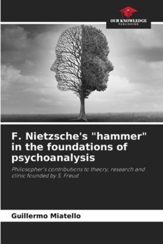 F. Nietzsche's "Hammer" in the Foundations of Psychoanalysis