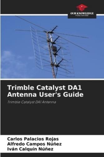 Trimble Catalyst DA1 Antenna User's Guide