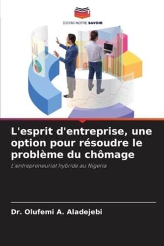 L'esprit D'entreprise, Une Option Pour Résoudre Le Problème Du Chômage