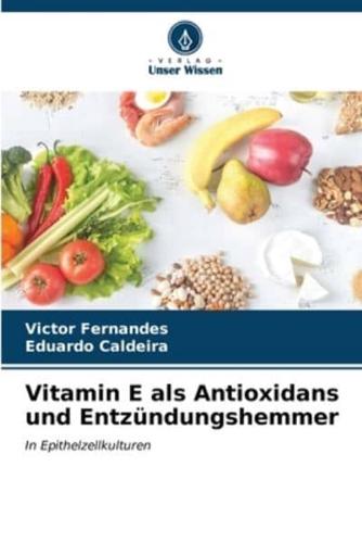 Vitamin E Als Antioxidans Und Entzündungshemmer