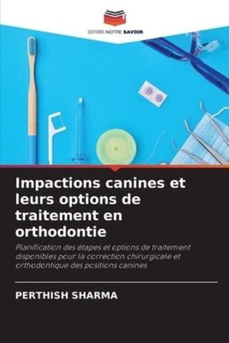 Impactions Canines Et Leurs Options De Traitement En Orthodontie