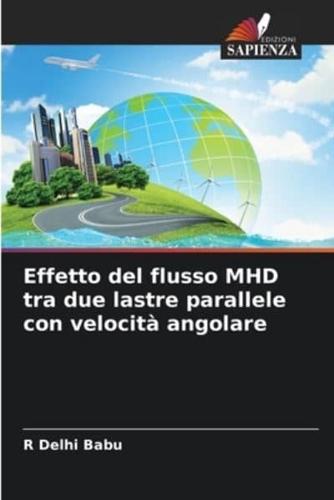 Effetto Del Flusso MHD Tra Due Lastre Parallele Con Velocità Angolare