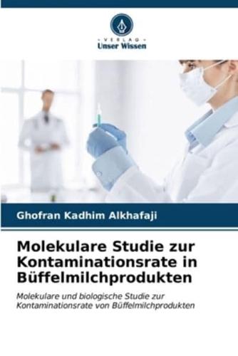 Molekulare Studie Zur Kontaminationsrate in Büffelmilchprodukten