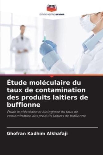 Étude Moléculaire Du Taux De Contamination Des Produits Laitiers De Bufflonne