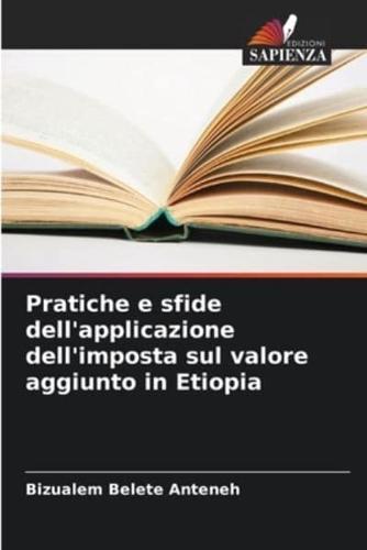 Pratiche E Sfide Dell'applicazione Dell'imposta Sul Valore Aggiunto in Etiopia