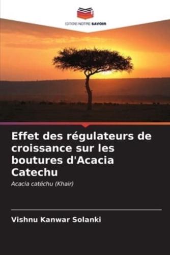 Effet Des Régulateurs De Croissance Sur Les Boutures d'Acacia Catechu