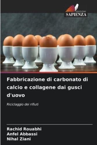 Fabbricazione Di Carbonato Di Calcio E Collagene Dai Gusci D'uovo