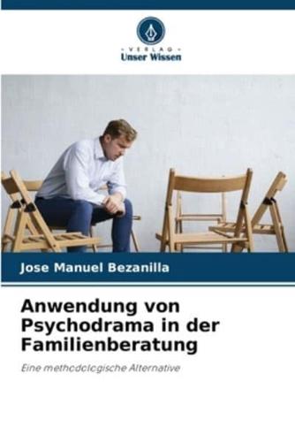 Anwendung Von Psychodrama in Der Familienberatung