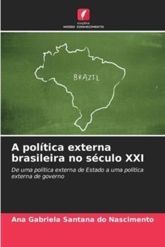 A Política Externa Brasileira No Século XXI