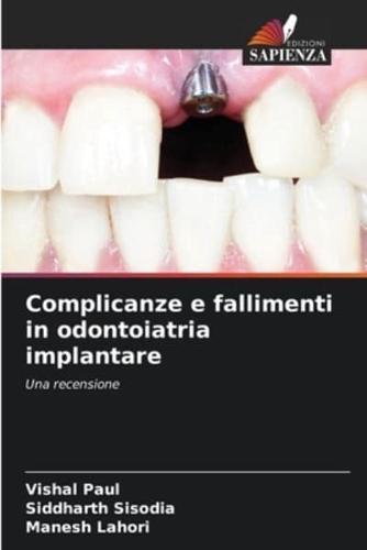 Complicanze E Fallimenti in Odontoiatria Implantare