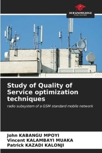 Study of Quality of Service Optimization Techniques