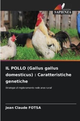 IL POLLO (Gallus Gallus Domesticus)