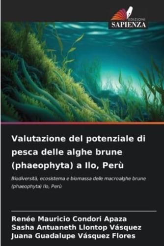 Valutazione Del Potenziale Di Pesca Delle Alghe Brune (Phaeophyta) a Ilo, Perù